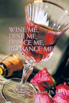 Wine Me, Dine Me, Dance Me, Romance Me - Hewett, Gene