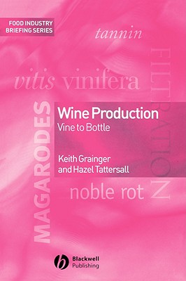 Wine Production: Vine to Bottle - Grainger, Keith, and Tattersall, Hazel