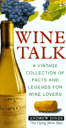 Wine Talk: A Vintage Collection of Facts and Legends for Wine Lovers