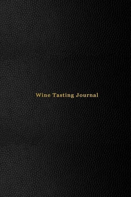 Wine Tasting Journal: Record keeping notebook for wine lovers and collecters - Review, track and rate your wine collection and products - Professional black cover print - Swan, Zoe