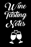 Wine Tasting Notes: Wine Tour Journal with 100 Wine Tasting Sheets