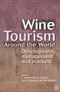 Wine Tourism Around the World: Development, Management and Markets - Hall, C Michael, PH.D. (Editor), and Cambourne, Brock (Editor), and Sharples, Liz (Editor)