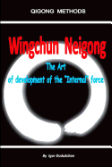 Wingchun Neigong - The Art of Development of the "internal" Force
