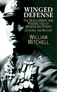 Winged Defense: The Development and Possibilities of Modern Air Power--Economic and Military