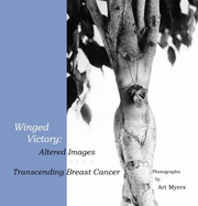 Winged Victory: Altered Images: Transcending Breast Cancer