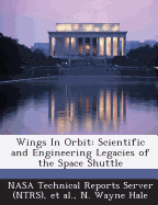 Wings In Orbit: Scientific and Engineering Legacies of the Space Shuttle