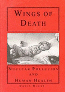 Wings of Death: Nuclear Pollution and Human Health - Busby, Chris