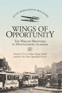 Wings of Opportunity: The Wright Brothers in Montgomery, Alabama, 1910