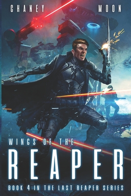 Wings of the Reaper: An Intergalactic Space Opera Adventure - Moon, Scott, and Chaney, J N