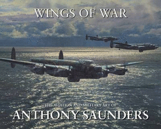Wings of War: The Aviation and Military Art of Anthony Saunders