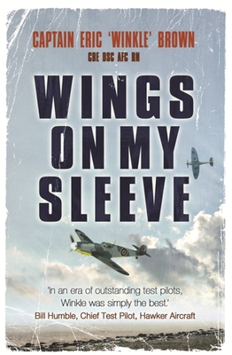 Wings on My Sleeve: The World's Greatest Test Pilot Tells His Story - Brown, Eric, Captain