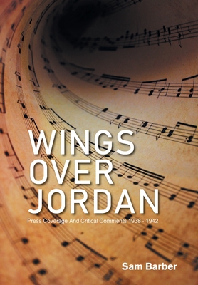 Wings over Jordan: Press Coverage and Critical Comments 1938 - 1942 - Barber, Sam