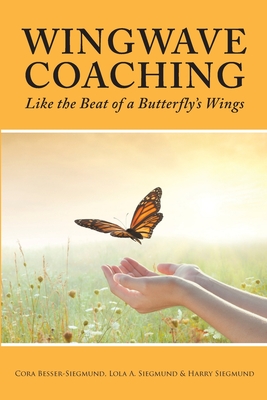 Wingwave Coaching: Like the Beat of a Butterfly's Wings - Besser-Siegmund, Cora, and Siegmund, Lola a, and Siegmund, Harry