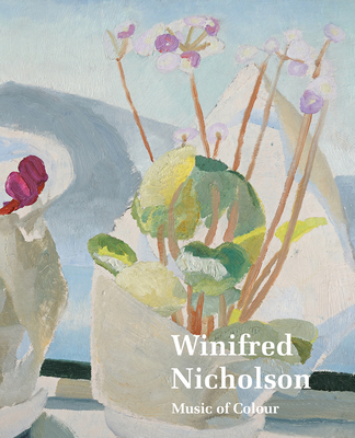 Winifred Nicholson Music of Colour - Fisher, Elizabeth (Editor)
