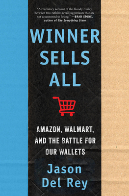 Winner Sells All: Amazon, Walmart, and the Battle for Our Wallets - del Rey, Jason