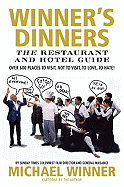 Winners Dinners: The Restaurant and Hotel Guide - Over 600 Places to Visit, Not to Visit, to Love, to Hate!