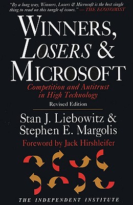 Winners, Losers & Microsoft: Competition and Antitrust in High Technology - Liebowitz, Stan J, and Margolis, Stephen E, and Hirshleifer, Jack (Foreword by)