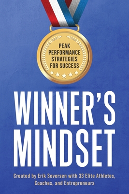 Winner's Mindset: Peak Performance Strategies for Success - Seversen, Erik, and Al, Et