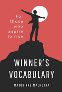 Winner's Vocabulary: Word power for aspiring students; and professionals, including engineers, doctors, managers, officers, teachers, bureaucrats, entrepreneurs, CEOs, and the leaders of tomorrow.