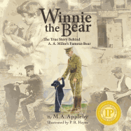 Winnie the Bear: The True Story Behind A. A. Milne's Famous Bear - Appleby, M A