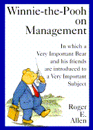 Winnie-The-Pooh on Management: In Which a Very Important Bear and His Friends Are Introduced to a Very...