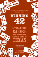 Winning 42: Strategy and Lore of the National Game of Texas