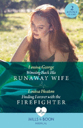 Winning Back His Runaway Wife / Finding Forever With The Firefighter: Mills & Boon Medical: Winning Back His Runaway Wife / Finding Forever with the Firefighter