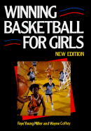 Winning Basketball for Girls - Miller, Faye Young, and Young & Coffey, and Coffey, Wayne