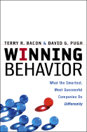 Winning Behavior: What the Smartest, Most Successful Companies Do Differently - Bacon, Terry R, and Pugh, David G
