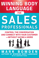 Winning Body Language for Sales Professionals: Control the Conversation and Connect with Your Customer--Without Saying a Word