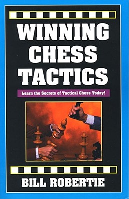 Winning Chess Tactics - Robertie, Bill