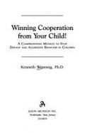 Winning Cooperation from Your Child!: A Comprehensive Method to Stop Defiant and Aggressive Behavior in Children - Wanning, Kenneth, and Wenning, Kenneth, Ph.D.