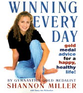 Winning Every Day: Gold Medal Advice for a Happy, Healthy Life! - Miller, Shannon (Introduction by), and Richardson, Nancy Ann