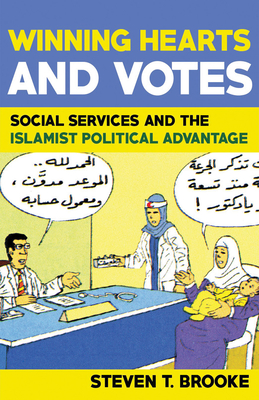 Winning Hearts and Votes: Social Services and the Islamist Political Advantage - Brooke, Steven