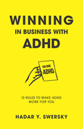 Winning in Business with ADHD: 13 Rules to Make ADHD Work for You