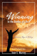 Winning in the Battles of Life: Discover Keys to Victory