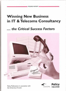 Winning New Business in IT and Telecoms Consultancy, the Critical Success Factors - James, Mick, and Bartram, Peter (Editor), and Coulson-Thomas, Colin (Editor)