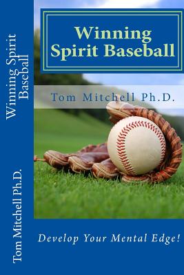 Winning Spirit Baseball: Develop Your Mental Game! - Mitchell, Tom