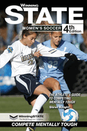 Winning State Women's Soccer: The Athlete's Guide to Competing Mentally Tough