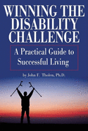 Winning the Disability Challenge: A Practical Guide to Successful Living