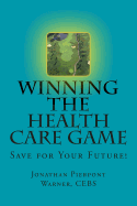 Winning The Health Care Game: Start Saving Now!