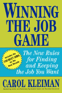 Winning the Job Game: The New Rules for Finding and Keeping the Job You Want - Kleiman, Carol