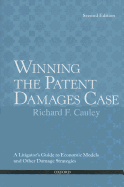 Winning the Patent Damages Case: A Litigator's Guide to Economic Models and Other Damage Strategies