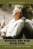 Winning the War with Ptsd: The Workbook for Kissing the Tarmac