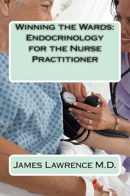 Winning the Wards: Endocrinology for the Nurse Practitioner - Lawrence III, James D