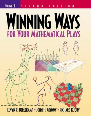 Winning Ways for Your Mathematical Plays: Volume 1 - Berlekamp, Elwyn R, and Conway, John H, and Guy, Richard K