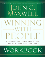 Winning with People Workbook: Discover the People Principles That Work for You Every Time