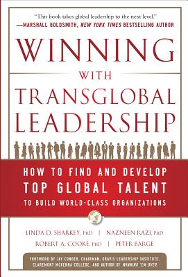 Winning with Transglobal Leadership: How to Find and Develop Top Global Talent to Build World-Class Organizations - Sharkey, Linda, and Razi, Nazneen, and Cooke, Robert