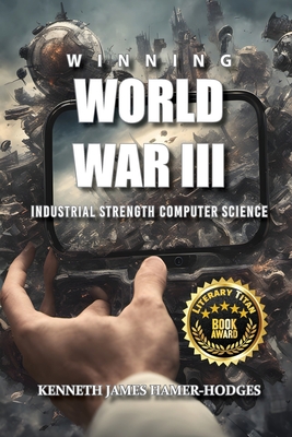 Winning World War III: Industrial Strength Computer Science - Hamer-Hodges, Kenneth J