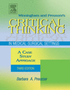 Winningham & Preusser's Critical Thinking in Medical-Surgical Settings: A Case Study Approach - Preusser, Barbara A, PhD